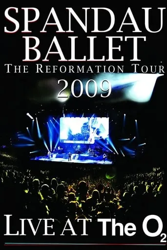 Spandau Ballet: The Reformation Tour 2009 - Live at the O2 movie poster - Rated 5.5/10