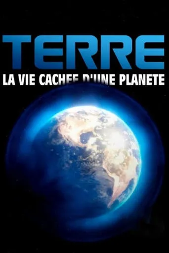 Terre, la vie cachée d'une planète movie poster - Rated 8/10