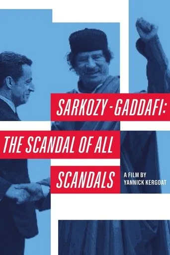 Sarkozy-Gaddafi: The Scandal of All Scandals movie poster - Rated 7.3/10
