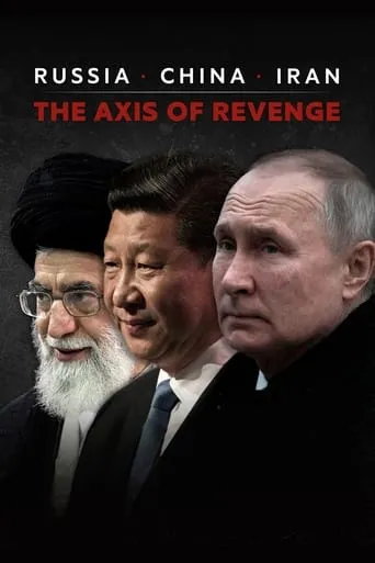 Russia, China, Iran: The Axis of Revenge movie poster - Rated 6.7/10