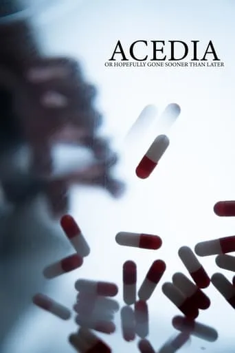 Acedia (or Hopefully Gone Sooner Than Later) movie poster - Entertainment content