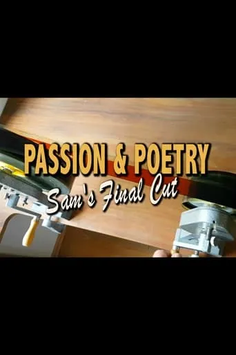 Passion & Poetry: Sam's Final Cut movie poster - Entertainment content