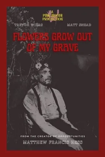 Flowers Grow Out of My Grave movie poster - Rated 10/10