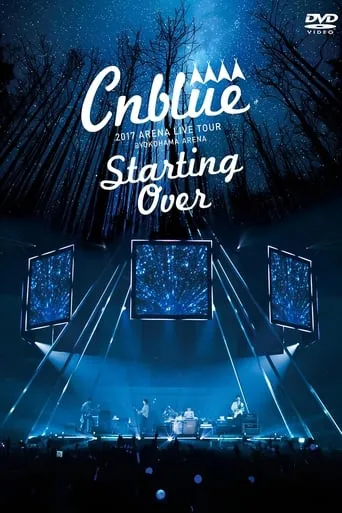CNBLUE 2017 ARENA LIVE TOUR ~Starting Over~ @YOKOHAMA ARENA movie poster - Entertainment content