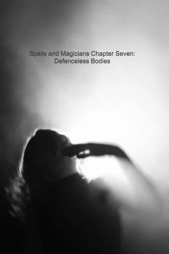 Spells and Magicians Chapter Seven: Defenceless Bodies movie poster - Entertainment content