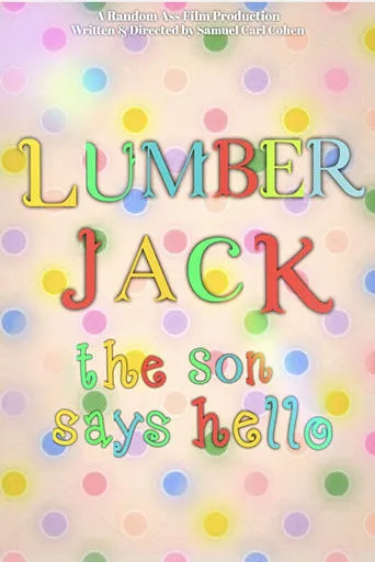 Lumberjack: The Son Says Hello movie poster - Rated 9/10