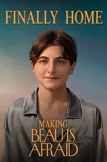 Finally Home: Making Beau is Afraid movie poster - Rated 10/10