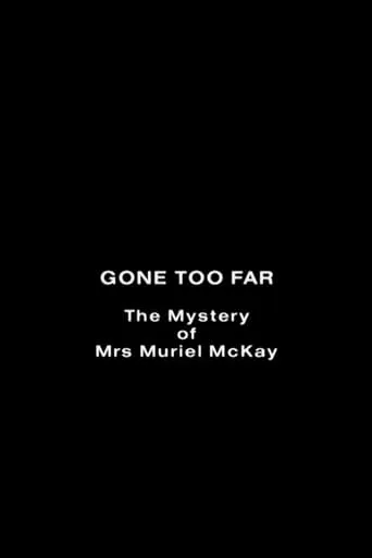 Gone Too Far: The Mystery of Mrs. Muriel McKay movie poster - Entertainment content
