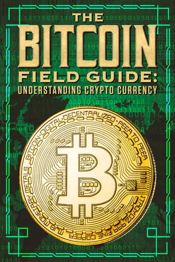 The Bitcoin Field Guide: Understanding Crypto Currency movie poster - Entertainment content