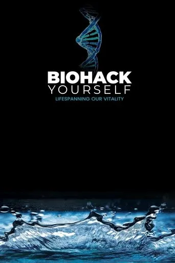 Biohack Yourself: Lifespanning Our Vitality movie poster - Entertainment content