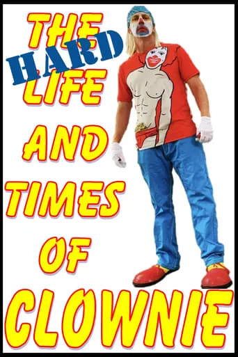 The HARD Life and Times of Clownie Vol.1 movie poster - Entertainment content