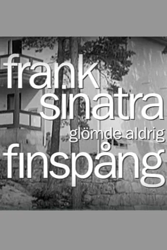 Frank Sinatra glömde aldrig Finspång movie poster - Entertainment content