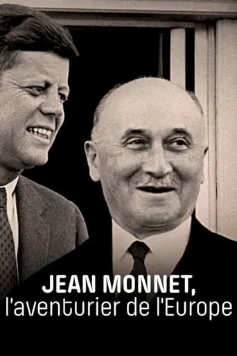 Jean Monnet, l'aventurier de l'Europe movie poster - Rated 8/10