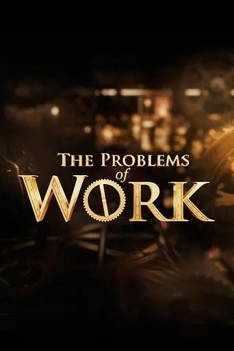 The Problems of Work movie poster - Entertainment content