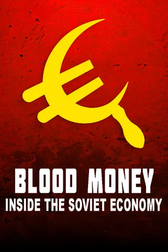 Blood Money: Inside the Soviet Economy movie poster - Rated 7.5/10