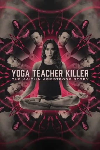 Yoga Teacher Killer: The Kaitlin Armstrong Story movie poster - Rated 5/10