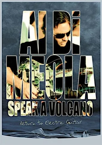 Al Di Meola - Speak a Volcano: Return to Electric Guitar movie poster - Rated 5.2/10