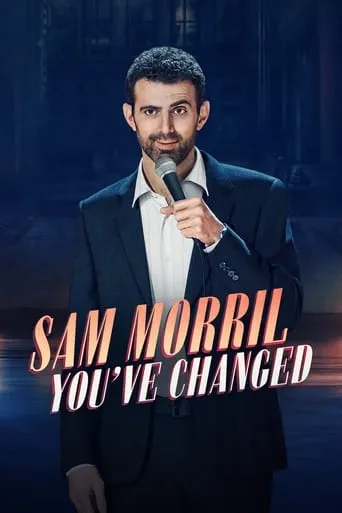 Sam Morril: You've Changed movie poster - Rated 7/10