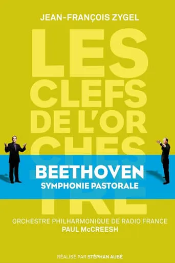Les clefs de l'orchestre de Jean-François Zygel - Ludwig van Beethoven, Symphony No.6 "Pastorale" movie poster - Entertainment content