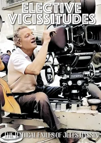 Elective Vicissitudes: The Radical Exiles of Jules Dassin movie poster - Entertainment content
