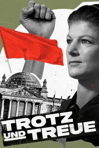 Trotz und Treue: Das Phänomen Sahra Wagenknecht movie poster - Entertainment content