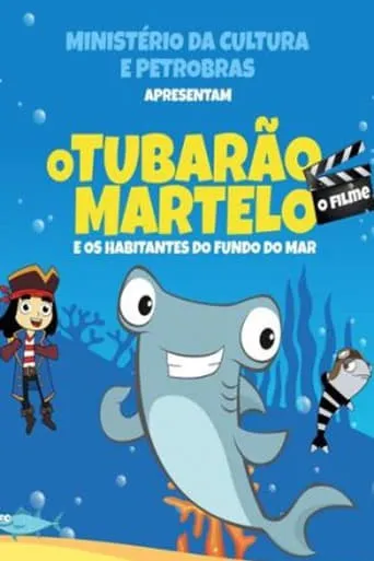 O Tubarão Martelo e Os Habitantes do Fundo do Mar – O Filme movie poster - Entertainment content