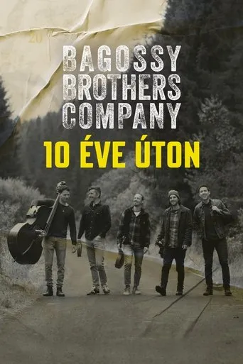 Bagossy Brothers Company - 10 éve úton movie poster - Entertainment content