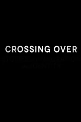 Crossing Over movie poster - Entertainment content