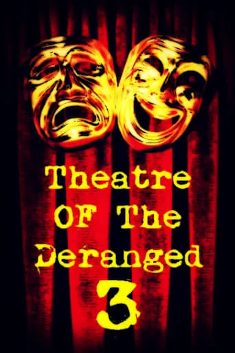 Theatre of the Deranged III movie poster - Entertainment content