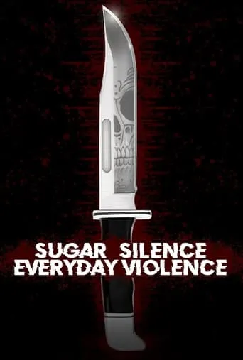 Sugar, Silence and Everyday Violence movie poster - Entertainment content