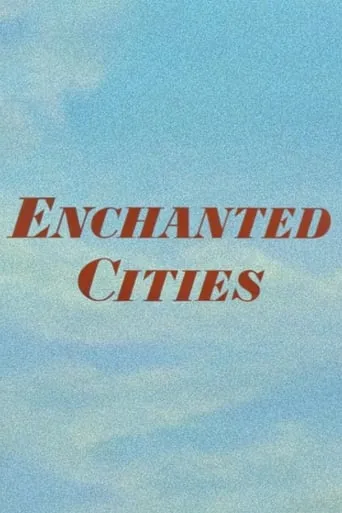 Enchanted Cities movie poster - Rated 8/10
