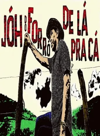 Jóh do Forró - De Lá Pra Cá movie poster - Rated 10/10