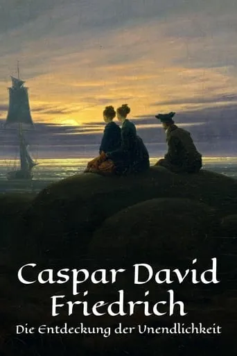 Caspar David Friedrich - Die Entdeckung der Unendlichkeit movie poster - Rated 8/10
