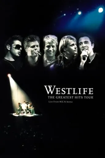 Westlife: The Greatest Hits Tour movie poster - Rated 6.5/10