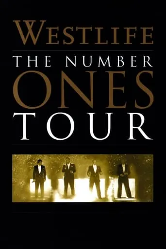 Westlife: The Number Ones Tour movie poster - Rated 6/10