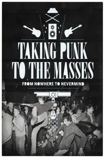 Taking Punk to the Masses: From Nowhere to Nevermind movie poster - Entertainment content