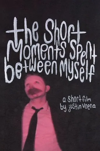 The Short Moments Spent Between Myself movie poster - Rated 10/10