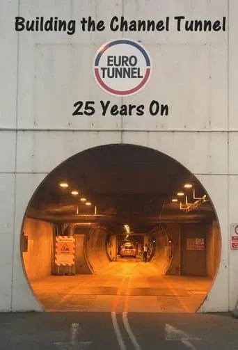 Building the Channel Tunnel: 25 Years On movie poster - Rated 8/10