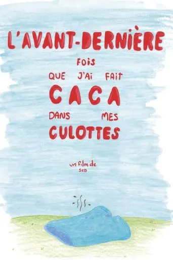 L'avant-dernière fois que j'ai fait caca dans mes culottes movie poster - Entertainment content