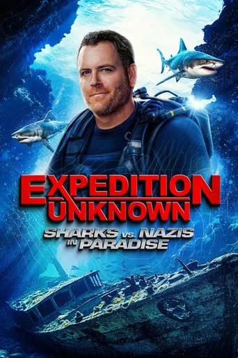 Expedition Unknown Sharks vs Nazis movie poster - Rated 8.5/10