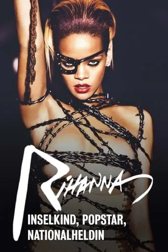 Rihanna - Inselkind, Popstar, Nationalheldin movie poster - Rated 6.4/10