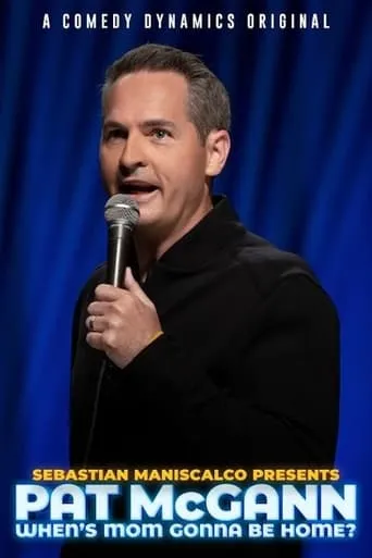 Sebastian Maniscalco Presents: Pat McGann - When's Mom Gonna Be Home? movie poster - Entertainment content