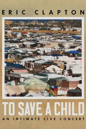 Eric Clapton: To Save A Child - An Intimate Live Concert movie poster - Entertainment content