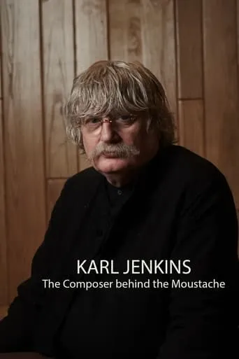 Karl Jenkins: The Composer behind the Moustache movie poster - Entertainment content