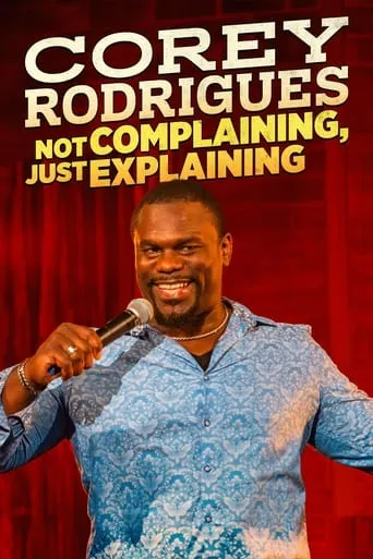 Corey Rodrigues: Not Complaining, Just Explaining movie poster - Entertainment content