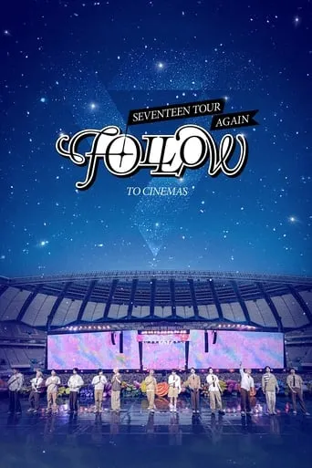SEVENTEEN TOUR 'FOLLOW' AGAIN TO CINEMAS movie poster - Rated 9.3/10