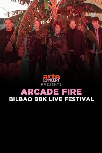 Arcade Fire - Bilbao BBK Live Festival 2024 movie poster - Entertainment content
