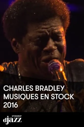 Charles Bradley : Musiques en Stock 2016 movie poster - Entertainment content