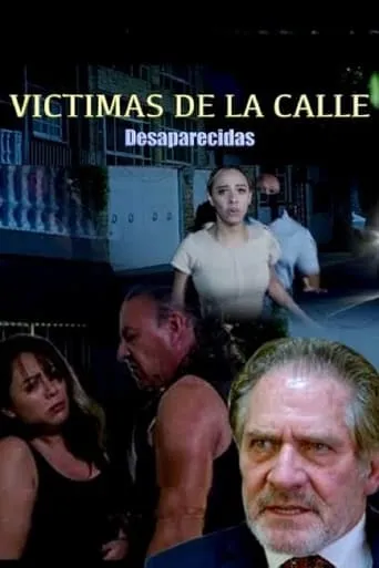 Víctimas de la calle: Desaparecidas movie poster - Entertainment content