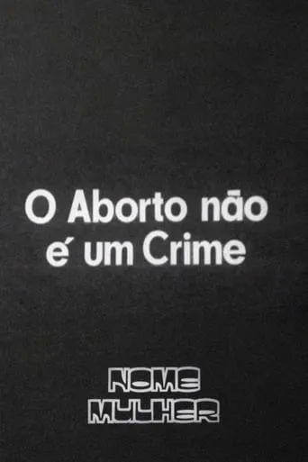 O Aborto Não É um Crime movie poster - Rated 10/10